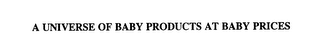 A UNIVERSE OF BABY PRODUCTS AT BABY PRICES