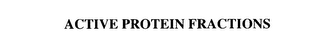 ACTIVE PROTEIN FRACTIONS