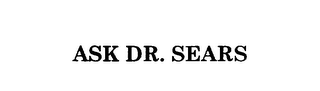 ASK DR. SEARS