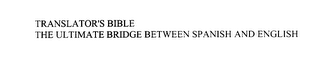 TRANSLATOR'S BIBLE THE ULTIMATE BRIDGE BETWEEN SPANISH AND ENGLISH