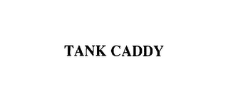 TANK CADDY