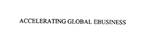 ACCELERATING GLOBAL EBUSINESS