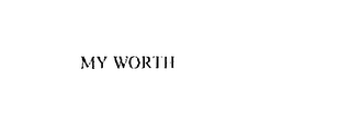 MY WORTH