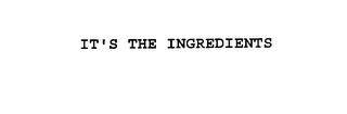 IT'S THE INGREDIENTS