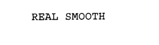 REAL SMOOTH