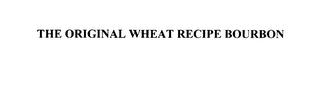 THE ORIGINAL WHEAT RECIPE BOURBON