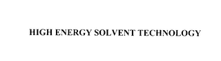 HIGH ENERGY SOLVENT TECHNOLOGY