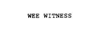 WEE WITNESS