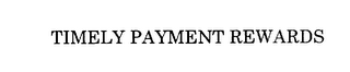 TIMELY PAYMENT REWARDS
