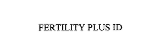 FERTILITY PLUS ID