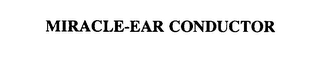 MIRACLE-EAR CONDUCTOR