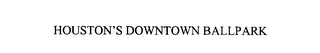 HOUSTON'S DOWNTOWN BALLPARK