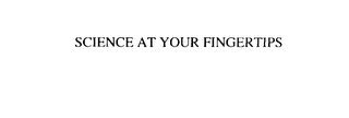 SCIENCE AT YOUR FINGERTIPS