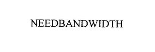 NEEDBANDWIDTH