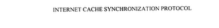 INTERNET CACHE SYNCHRONIZATION PROTOCOL