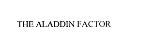 THE ALADDIN FACTOR