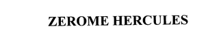 ZEROME HERCULES
