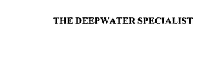 THE DEEPWATER SPECIALIST