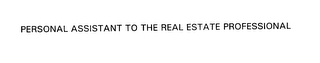 PERSONAL ASSISTANT TO THE REAL ESTATE PROFESSIONAL