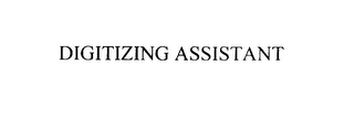 DIGITIZING ASSISTANT