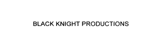 BLACK KNIGHT PRODUCTIONS