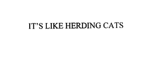 IT'S LIKE HERDING CATS