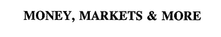 MONEY, MARKETS & MORE