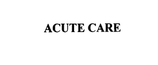 ACUTE CARE
