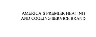 AMERICA'S PREMIER HEATING AND COOLING SERVICE BRAND