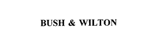 BUSH & WILTON