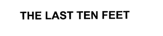 THE LAST TEN FEET