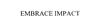 EMBRACE IMPACT