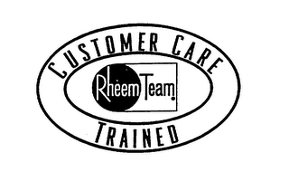 CUSTOMER CARE TRAINED RHEEM TEAM