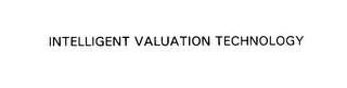 INTELLIGENT VALUATION TECHNOLOGY