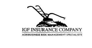 IGF INSURANCE COMPANY AGRIBUSINESS RISK MANAGEMENT SPECIALISTS