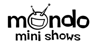 MONDO MINI SHOWS