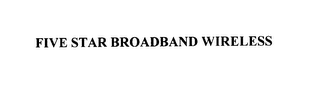 FIVE STAR BROADBAND WIRELESS