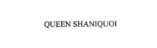 QUEEN SHANIQUOI