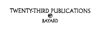 TWENTY-THIRD PUBLICATIONS BAYARD