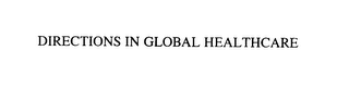 DIRECTIONS IN GLOBAL HEALTHCARE