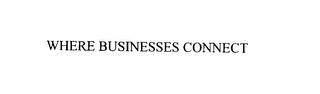 WHERE BUSINESSES CONNECT