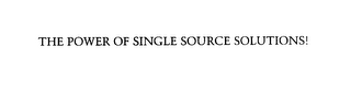 THE POWER OF SINGLE SOURCE SOLUTIONS!