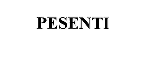 PESENTI