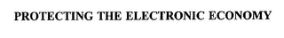 PROTECTING THE ELECTRONIC ECONOMY