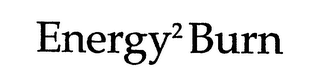 ENERGY2 BURN