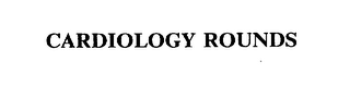 CARDIOLOGY ROUNDS
