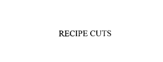 RECIPE CUTS