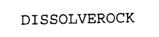 DISSOLVEROCK