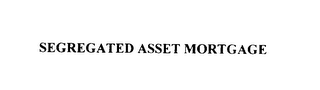 SEGREGATED ASSET MORTGAGE