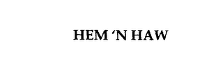 HEM 'N' HAW
